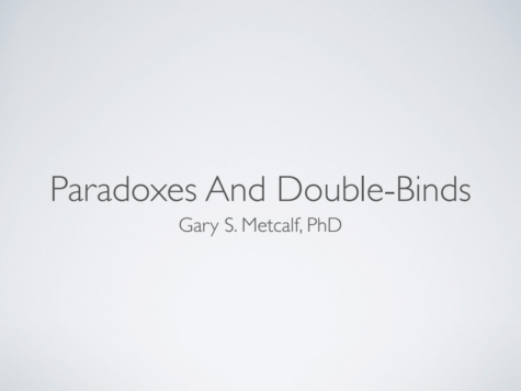 Paradoxes and Double Binds, Gary S. Metcalf, PhD