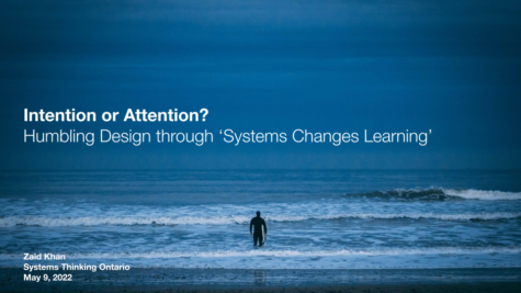 Intention or Attention? Humbling Design through Systems Changes Learning